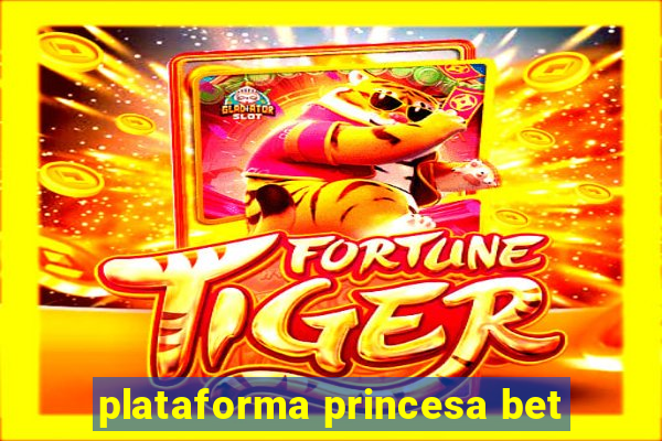 plataforma princesa bet